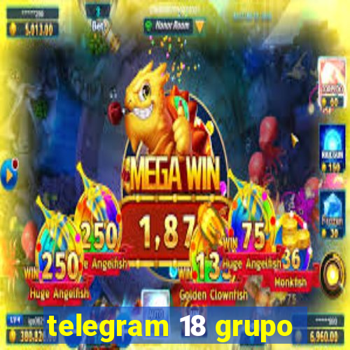 telegram 18 grupo